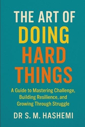 The Art of Doing Hard Things