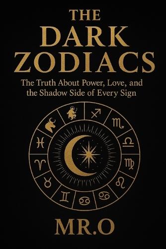 The Dark Zodiacs: What Your Sign Doesn't Want You to Know