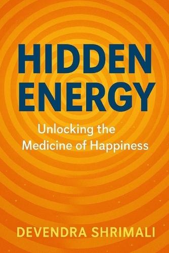 Hidden Energy: Unlocking Medicine of Happiness
