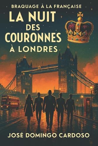 Braquage À La Française: La Nuit des Couronnes à Londres