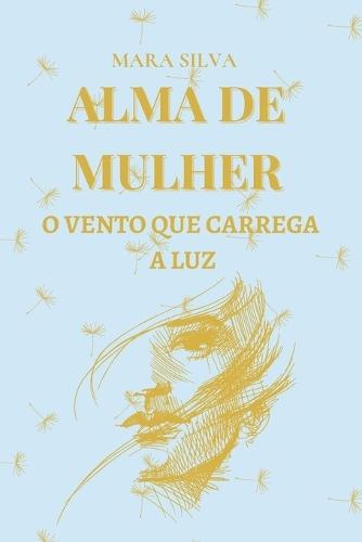 Alma de Muher: O Vento Que Carrega a Luz