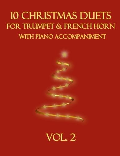 10 Christmas Duets for Trumpet and French Horn with Piano Accompaniment: Vol. 2