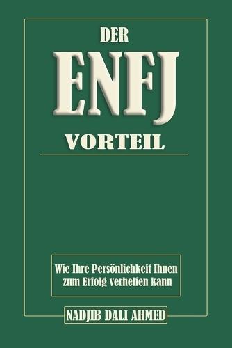 Der Enfj-Vorteil: Wie Ihre Persönlichkeit Ihnen zum Erfolg verhelfen kann.