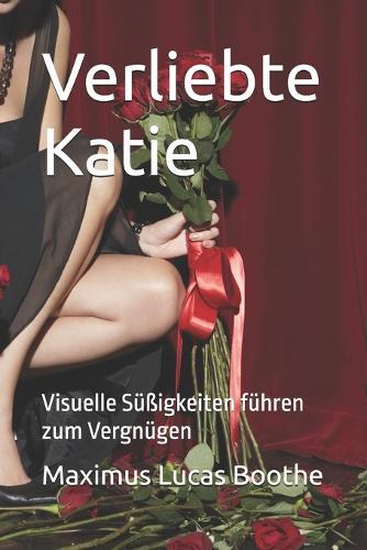 Verliebte Katie: Visuelle Süßigkeiten führen zum Vergnügen