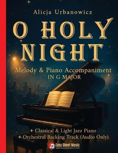 O Holy Night - Melody & Piano Accompaniment in G Major: Classical & Light Jazz Piano Sheet Music I Orchestral Backing Track (Audio Only) Includes Music Theory Guide