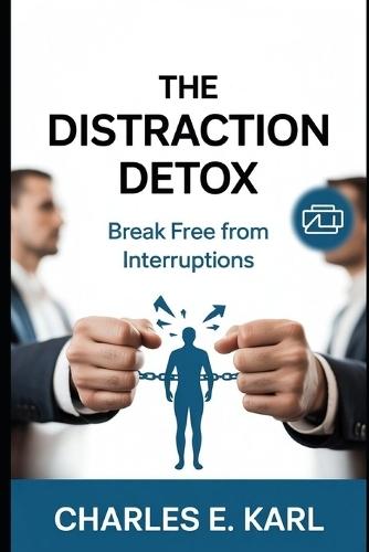 The Distraction Detox: Break Free from Interruptions