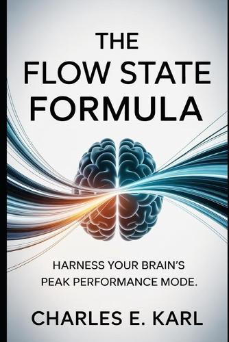 The Flow State Formula: Harness Your Brain's Peak Performance Mode