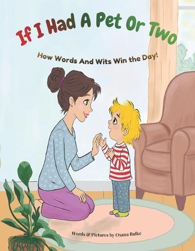 If I Had A Pet Or Two: How Words and Wits Win the Day!