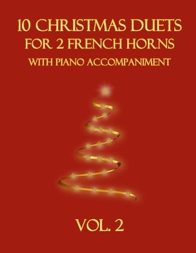10 Christmas Duets for 2 French Horns with Piano Accompaniment: Vol. 2