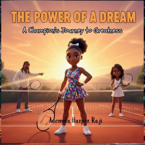 The Power of a Dream: A Champion's Journey to Greatness