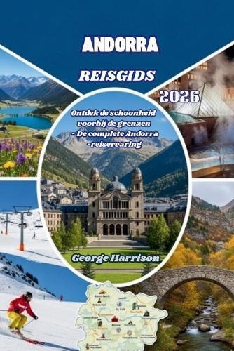 Andorra Reisgids 2026: Ontdek de schoonheid voorbij de grenzen - De complete Andorra-reiservaring