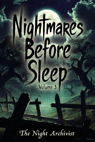 Nightmares Before Sleep: Anthology Volume 3