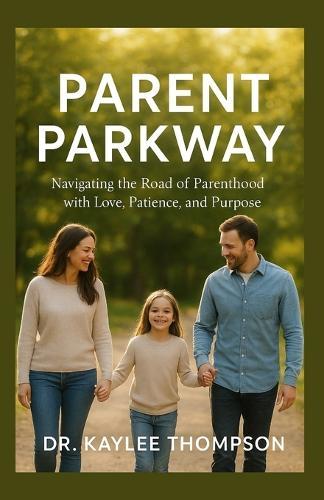 Parent Parkway: Navigating the Road of Parenthood with Love, Patience, and Purpose