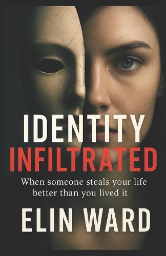 Identity Infiltrated: When someone steals your life better than you lived it