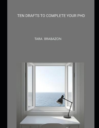 Ten Drafts to Complete your PhD