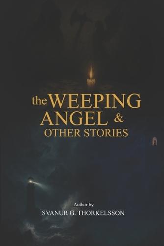 The Weeping Angel & Other Stories