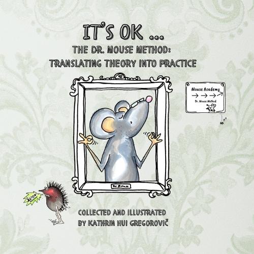 It's OK ...: The Dr. Mouse Method: Translating Theory into Practice