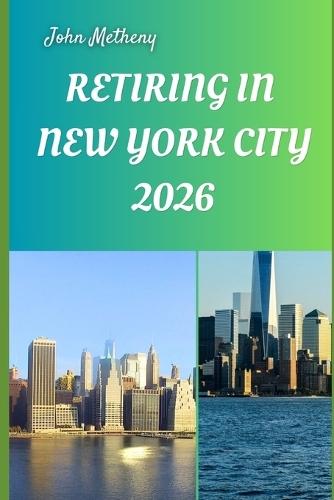 Retiring in New York City 2026: Embracing Freedom, Culture, and a Fulfilling New Life in America's Iconic Urban Haven