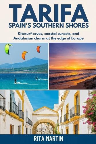 Tarifa, Spain's Southern Shores: Kitesurf coves, coastal sunsets, and Andalusian charm at the edge of Europe