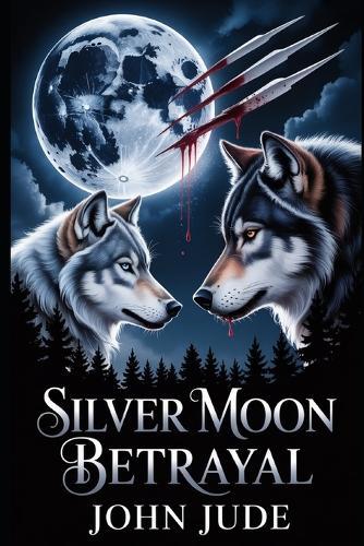 Silver Moon Betrayal: A Heartbreaking Return to the Pack