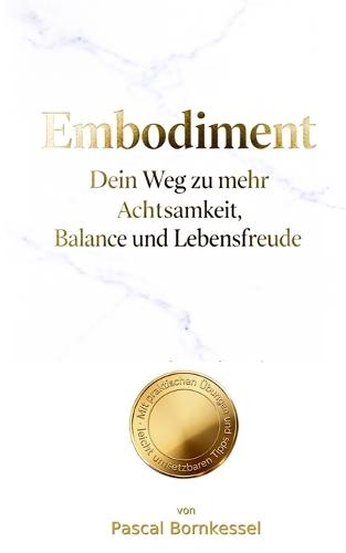 Embodiment: Dein Weg zu mehr Achtsamkeit, Balance und Lebensfreude