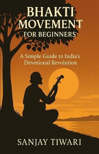 Bhakti Movement for Beginners: A Simple Guide to India's Devotional Revolution