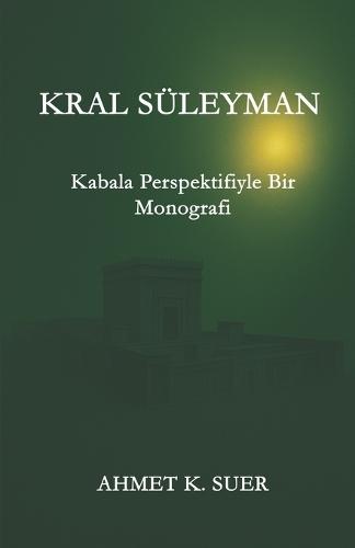 King Solomon: A Monograph Through the Perspective of Kabbalah
