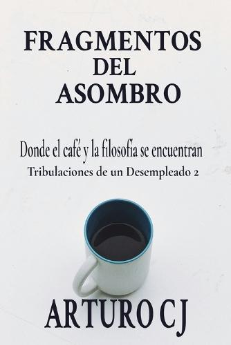 Fragmentos del Asombro: Donde el Café y la Filosofía se Encuentran