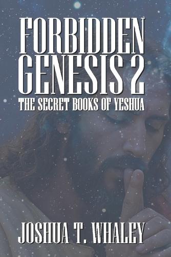 Forbidden Genesis Part Two: The Secret Books of Yeshua