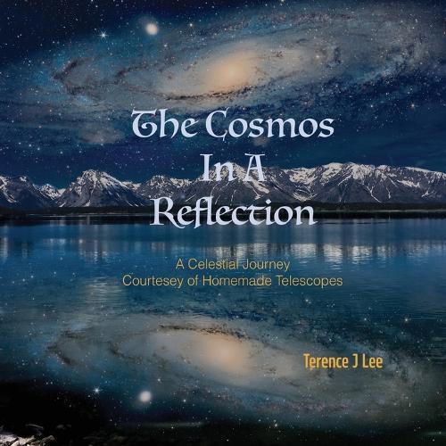 The Cosmos In A Reflection: A Celestial Journey Courtesy of Homemade Telescopes
