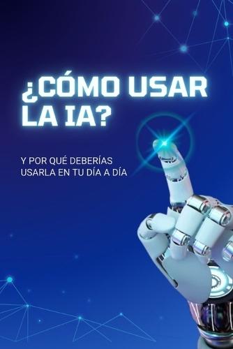 ¿Cómo usar la IA?
