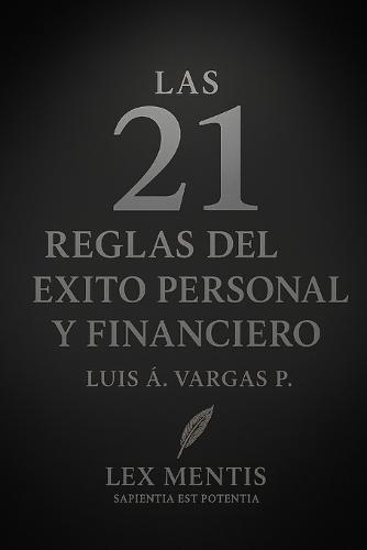 Las 21 reglas del éxito personal y financiero