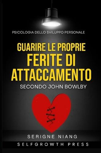 Guarire le proprie ferite di attaccamento secondo John Bowlby