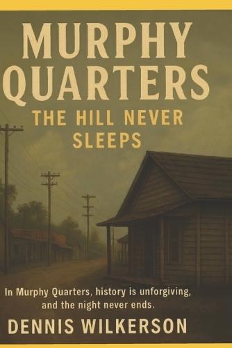 Murphy Quarters: The Hill Never Sleeps