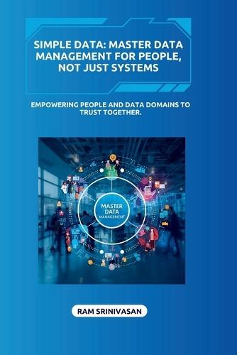 Simple Data: Master Data Management for People, Not Just Systems