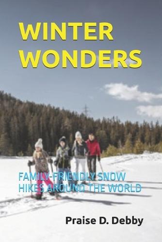 Winter Wonders: Family-Friendly Snow Hikes Around the World
