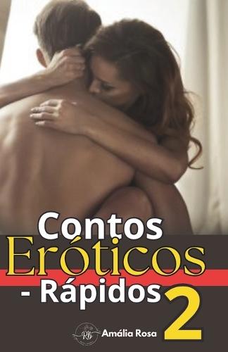 Contos Rápidos 2: Histórias Curtas, Prazeres Intensos Com Uma Outra Pessoa Entre Nós