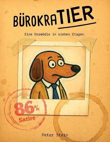 BürokraTIER: Satire über Bürokratie & Behördenwahnsinn - lustig illustriertes Geschenkbuch für Büro, Verwaltung, Beamte & genervte Antragsteller mit Humor