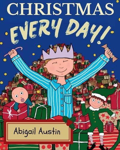 Christmas Every Day: A Children's Book About Kindness, Gratitude and the Joy of Giving: A heartwarming rhyming story that teaches kids gratitude, kindness and the true joy of giving.