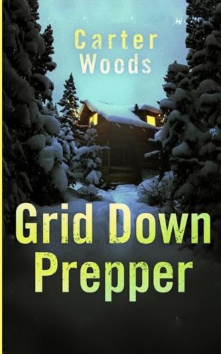 Grid Down Prepper: An EMP Post Apocalypse Prepper Thriller