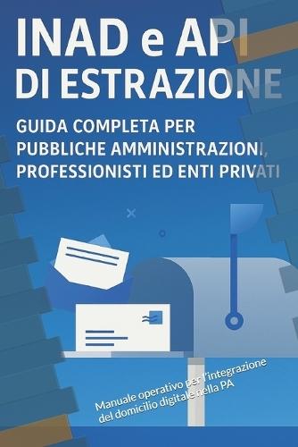 INAD e API di Estrazione: Manuale operativo per l'integrazione del domicilio digitale nella PA