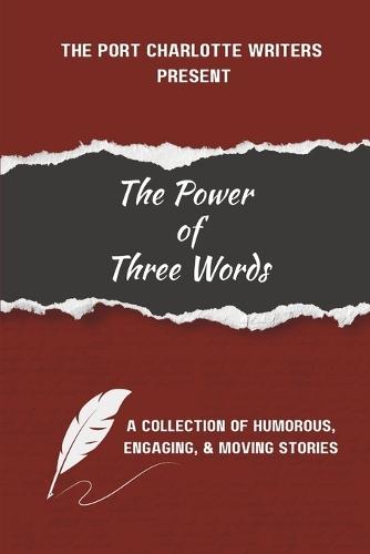 The Power of Three Words: A collection of humorous, engaging, & moving stories