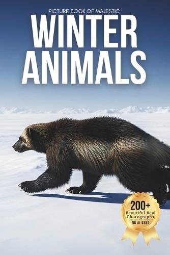 Picture Book of Majestic Winter Animals: A Calm and Captivating Visual Journey Through the World's Most Iconic Winter Wildlife (Designed for Seniors Living with Memory Loss, Alzheimer's, Dementia, and Nature Loving Families)