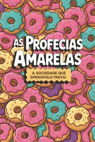 As Profecias Amarelas: A Sociedade que Springfield Previu