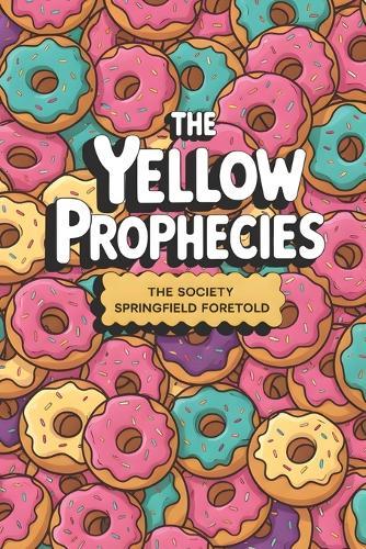The Yellow Prophecies: The Society Springfield Foretold