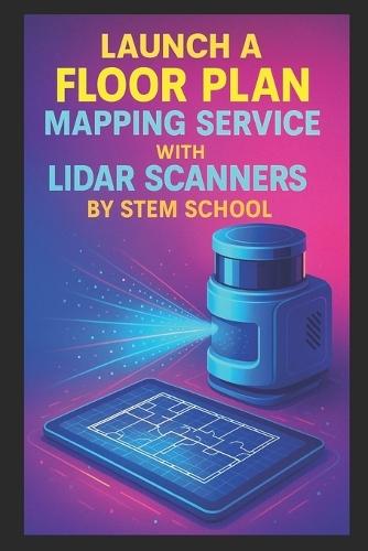 Launch a Floor Plan Mapping Service with LiDAR Scanners: Use Mobile LiDAR or Drone Imaging for Accurate Floor Plans