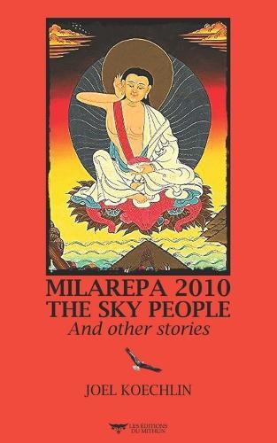 Milarepa 2010, the Sky People and Other Stories