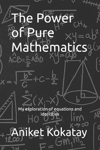 The Power of Pure Mathematics: My Exploration of Equations and Identities