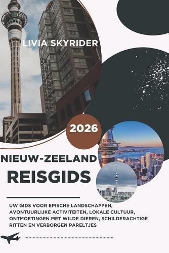 Nieuw-Zeeland Reisgids 2026: Uw gids voor epische landschappen, avontuurlijke activiteiten, lokale cultuur, ontmoetingen met wilde dieren, schilderachtige ritten en verborgen pareltjes