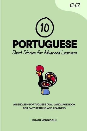 10 Portuguese Short Stories for Advanced Learners: An English-Portuguese Dual-Language Book for Easy Reading and Learning